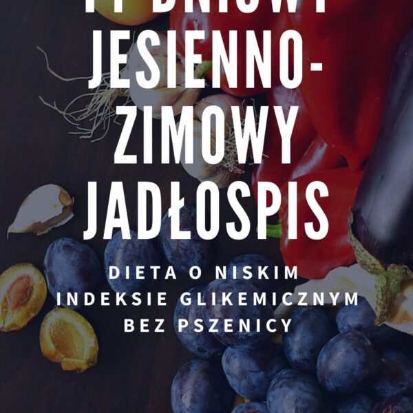 Gotowy jadłospis jesienno-zimowy o niskim IG - 1600 kcal