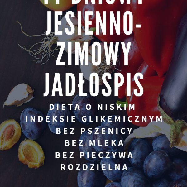 Gotowy jadłospis jesienno-zimowy o niskim IG - rozdzielny - 1600 kcal