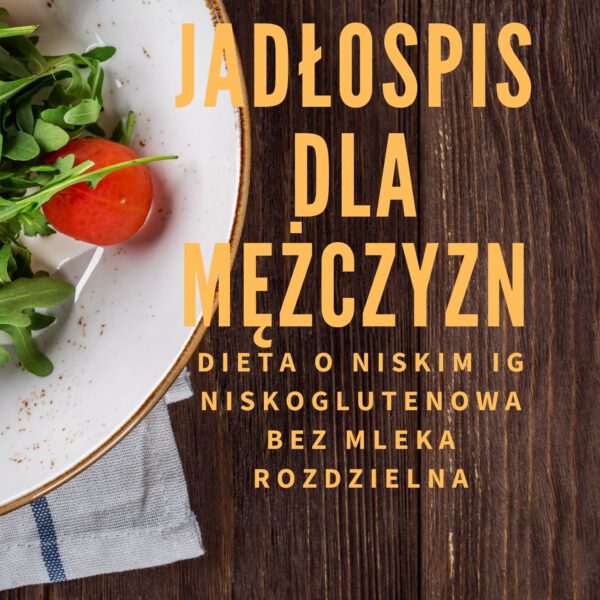 Gotowy 14-dniowy jadłospis dla mężczyzny - rozdzielny - 2100 kcal