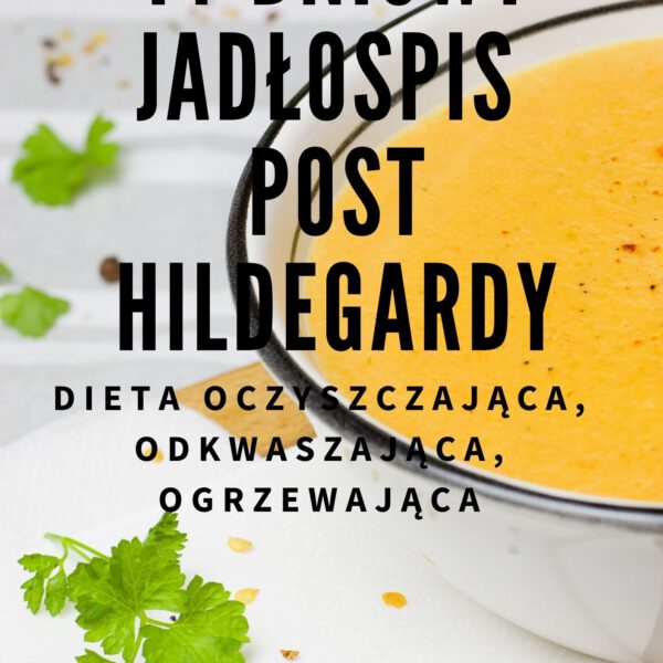 14-dniowy jadłospis POST HILDEGARDY - Dieta oczyszczająca, odkwaszająca, ogrzewająca - 1600 kcal
