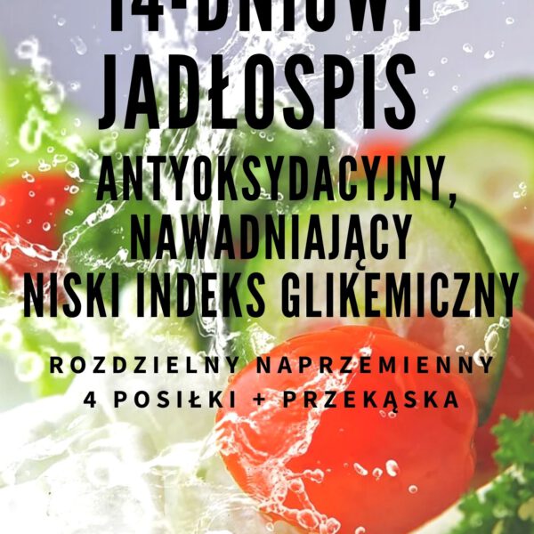14-dniowy gotowy jadłospis antyoksydacyjny, nawadniający, niski IG - 1700 kcal