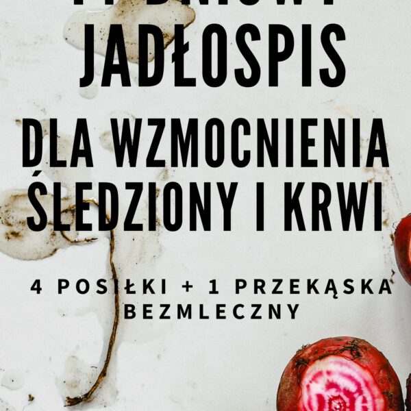 14-dniowy jadłospis dla wzmocnienia śledziony i krwi