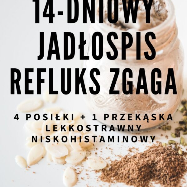 14-DNIOWY GOTOWY JADŁOSPIS REFLUKS ZGAGA - 1600 kcal
