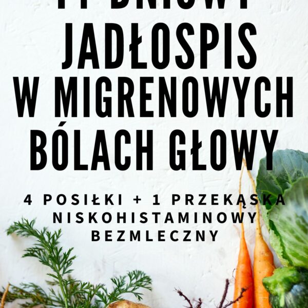 Gotowy 14-dniowy jadłospis w migrenowych bólach głowy - 1700 kcal