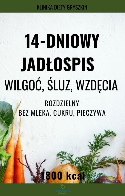 14-dniowy jadłospis - Wilgoć, śluz, wzdęcia wg TMC - rozdzielny - 1800 kcal