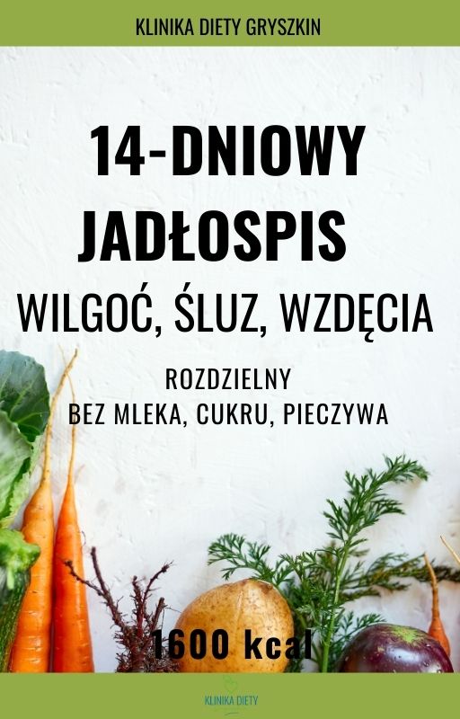 14-dniowy jadłospis - Wilgoć, śluz, wzdęcia wg TMC - rozdzielny - 1600 kcal