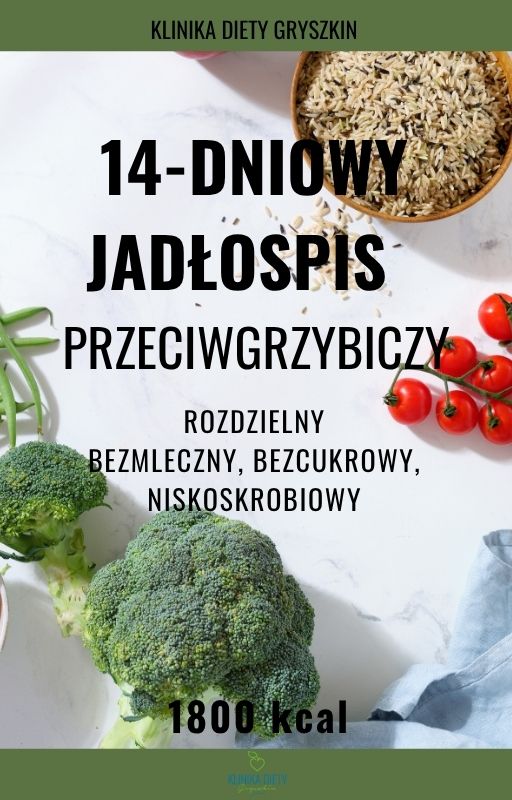 14-dniowy jadłospis przeciwgrzybiczy – rozdzielny – bezmleczny, bezcukrowy, niskoskrobiowy – 1800 kcal